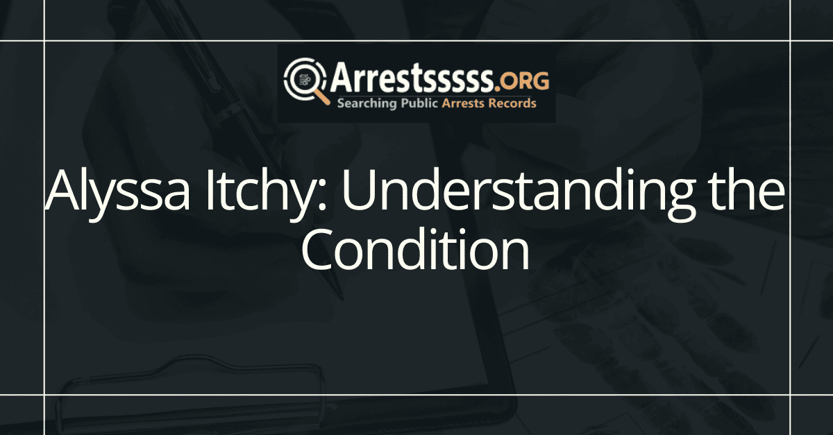 Alyssa Itchy: Understanding the Condition