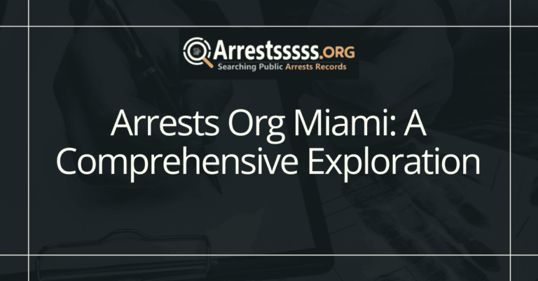Arrests Org Miami: A Comprehensive Exploration