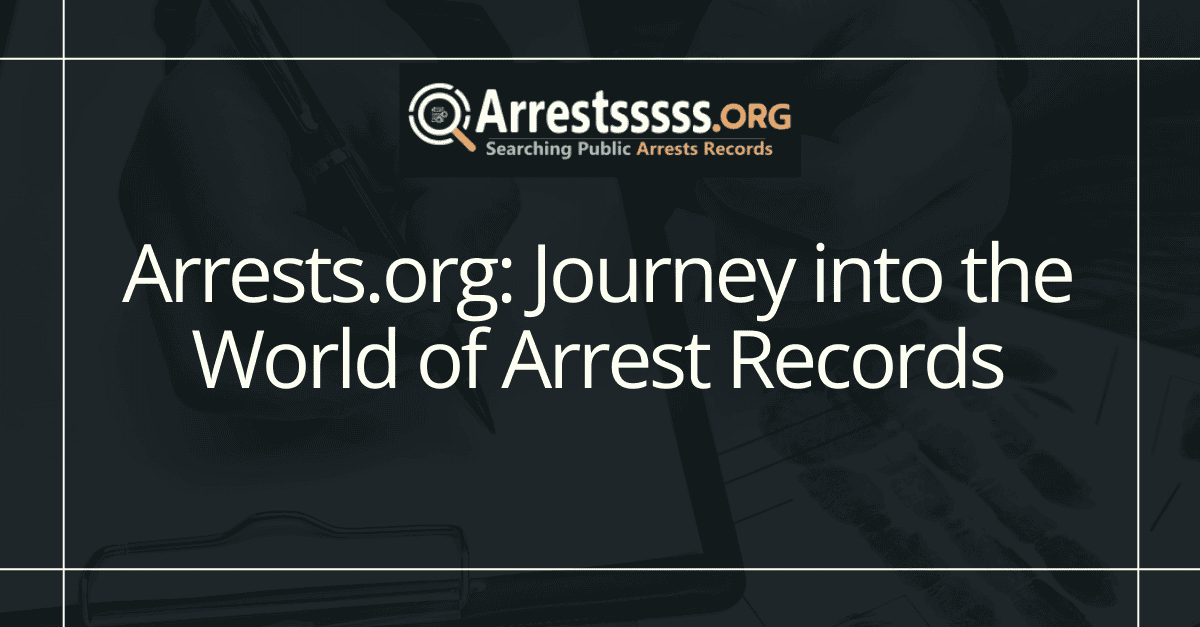 Arrests.org: Journey into the World of Arrest Records
