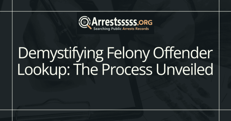 Demystifying Felony Offender Lookup: The Process Unveiled