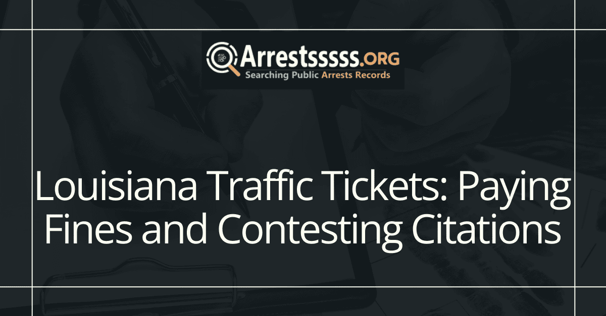 Louisiana Traffic Tickets: Paying Fines and Contesting Citations