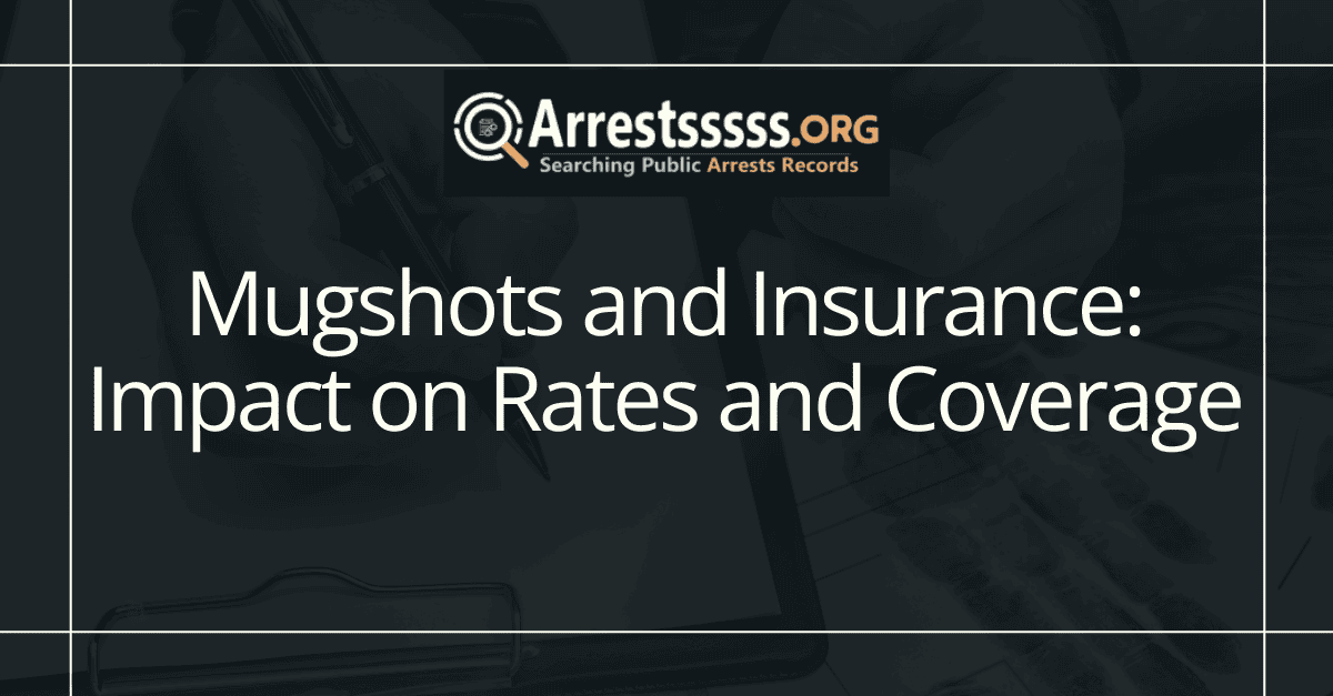 Mugshots and Insurance: Impact on Rates and Coverage