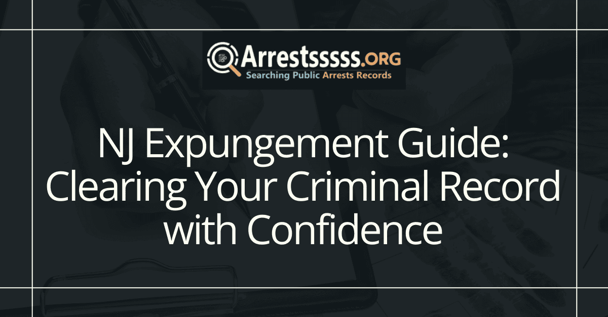 NJ Expungement Guide: Clearing Your Criminal Record with Confidence