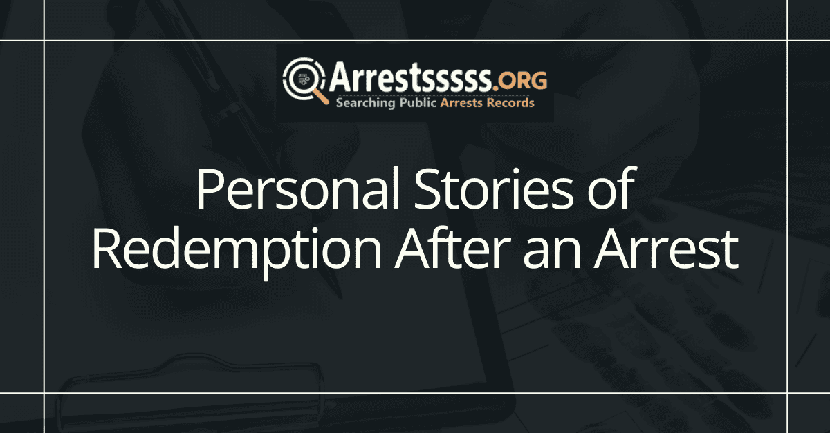Personal Stories of Redemption After an Arrest