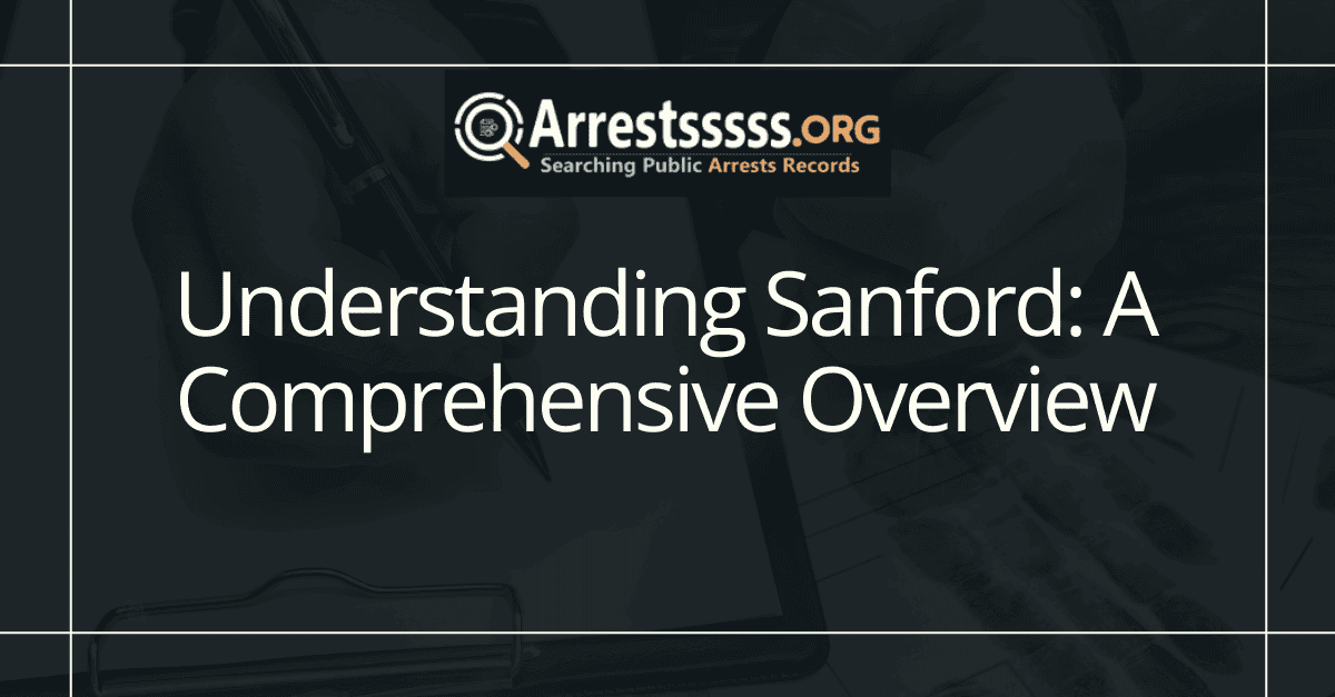 Understanding Sanford: A Comprehensive Overview