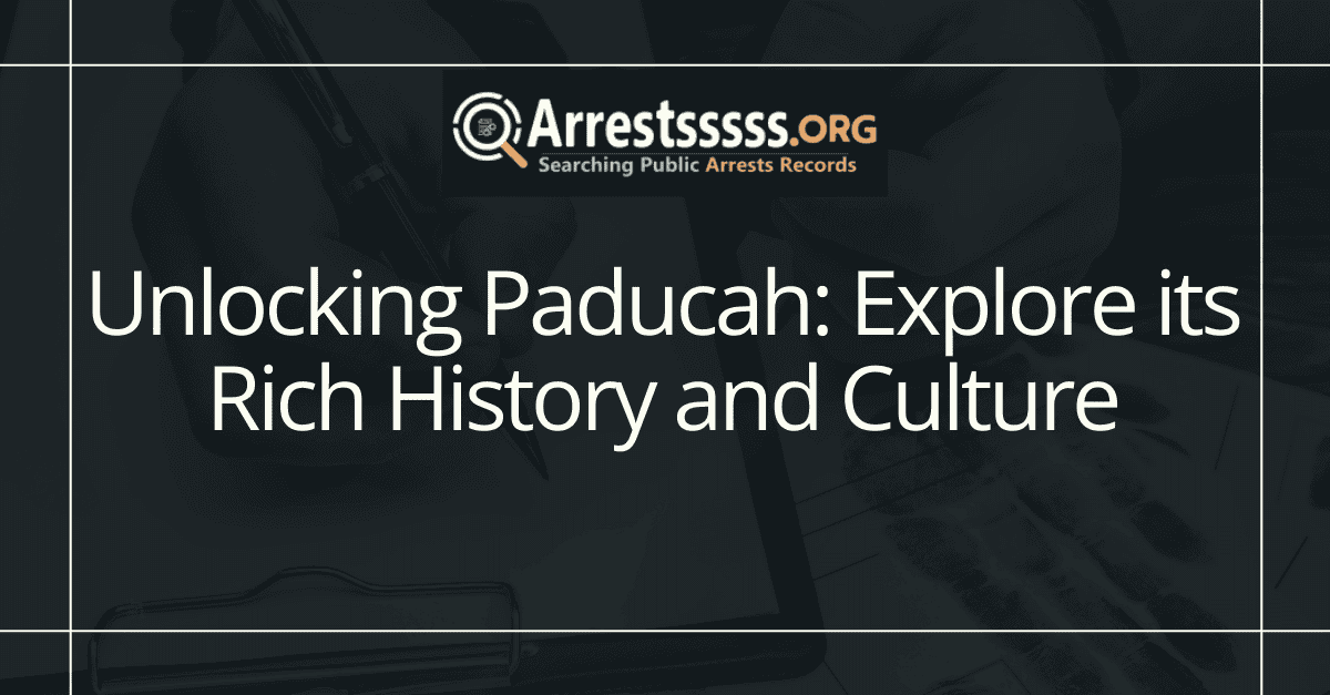 Unlocking Paducah: Explore its Rich History and Culture