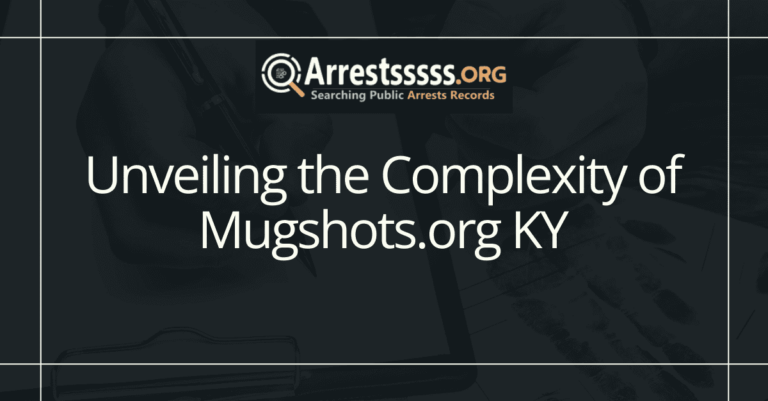 Unveiling the Complexity of Mugshots.org KY