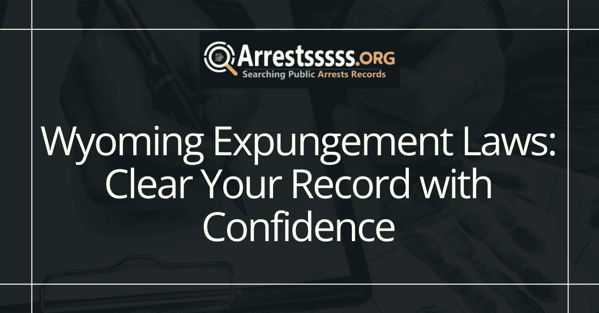 Wyoming Expungement Laws: Clear Your Record with Confidence