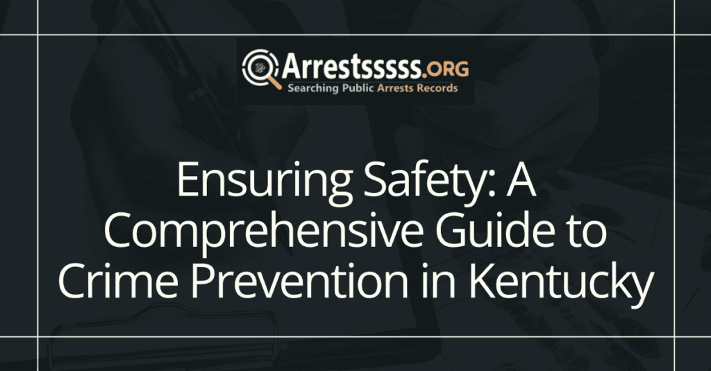 Ensuring Safety: A Comprehensive Guide to Crime Prevention in Kentucky