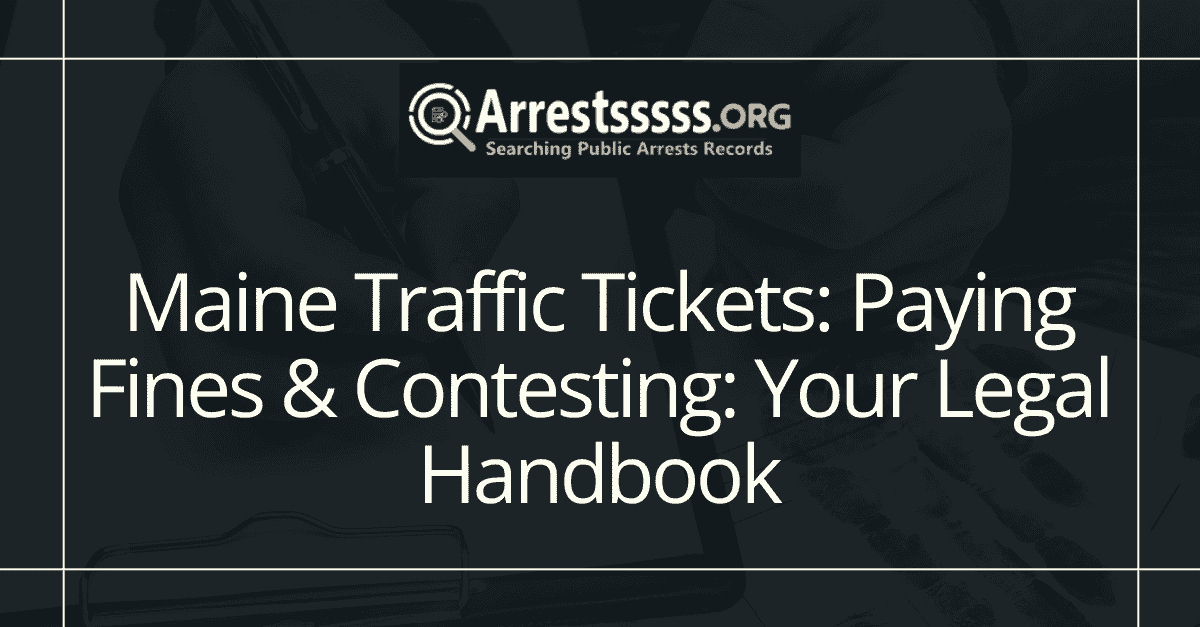 Maine Traffic Tickets Paying Fines Contesting Your Legal Handbook