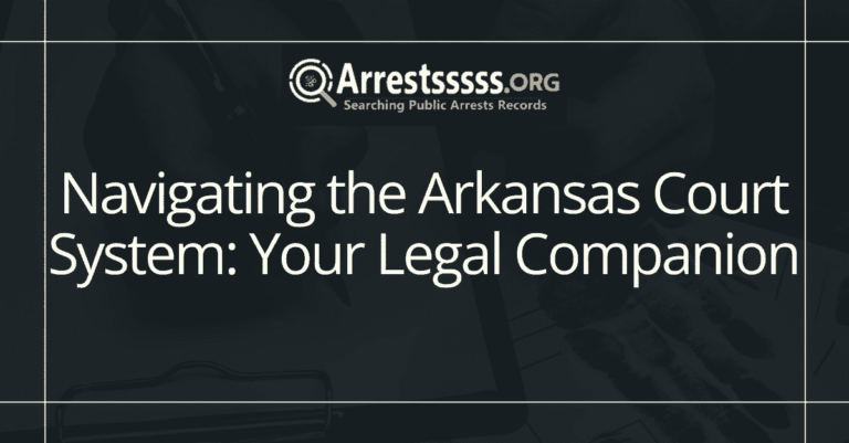 Navigating the Arkansas Court System Your Legal Companion