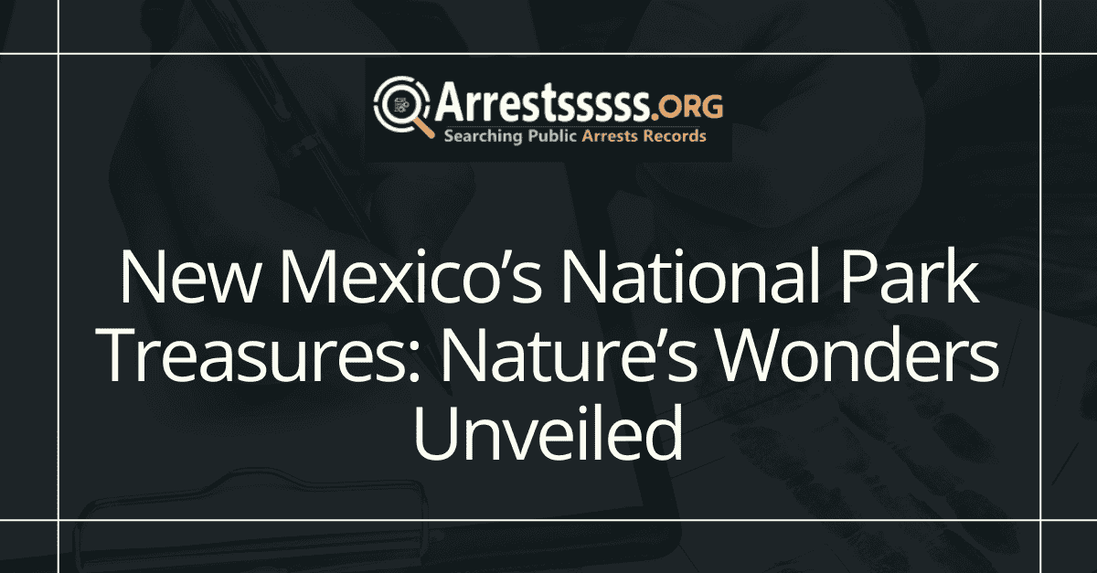 New Mexicos National Park Treasures Natures Wonders Unveiled