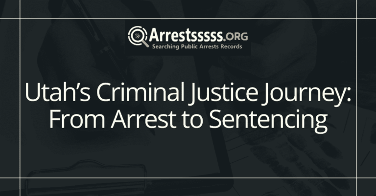 Utahs Criminal Justice Journey From Arrest to Sentencing
